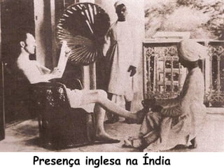 Presença inglesa na Índia

 