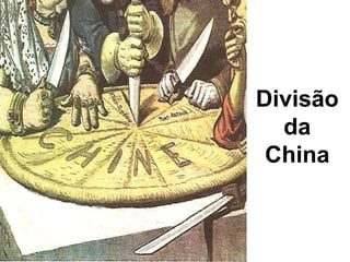 Divisão
da
China

 