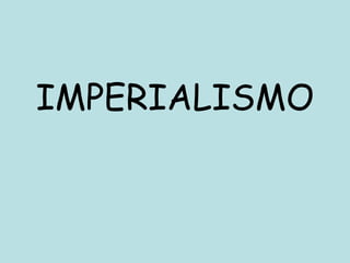 IMPERIALISMO

 