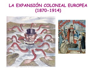 LA EXPANSIÓN COLONIAL EUROPEA
(1870-1914)

 