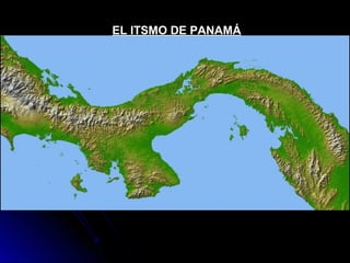 EL ITSMO DE PANAMÁ
 