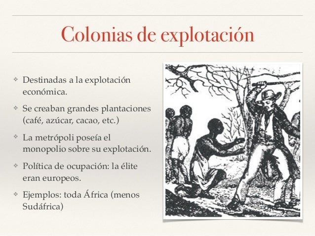 Que Es Una Colonia De Explotacion
