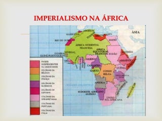 
IMPERIALISMO NA ÁFRICA
 