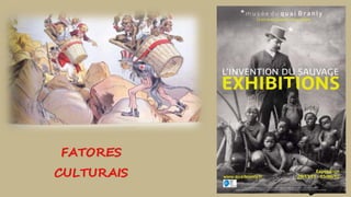 FATORES
CULTURAIS
 