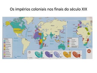 Os impérios coloniais nos finais do século XIX 