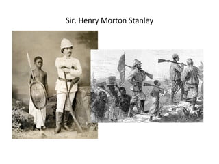 Sir. Henry Morton Stanley 