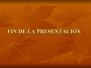 FIN DE LA PRESENTACIÓN 