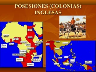 POSESIONES (COLONIAS)
      INGLESAS
 