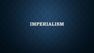 IMPERIALISM
 
