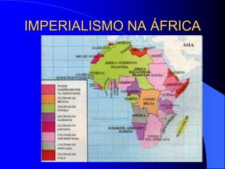 IMPERIALISMO NA ÁFRICA
 