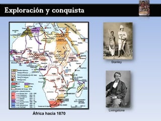Exploración y conquista
África hacia 1870
Stanley
Livingstone
 
