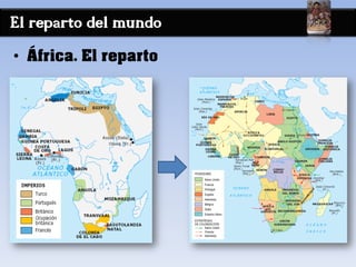 El reparto del mundo
• África. El reparto
 