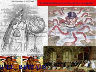 “El imperialismo es a la vez una fe y un negocio”




RULE BRITAIN
 