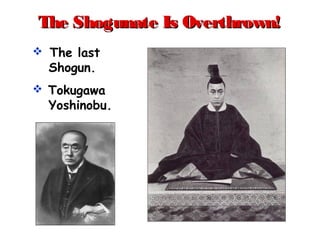 The Shogunate Is Overthrown!The Shogunate Is Overthrown!
 The last
Shogun.
 Tokugawa
Yoshinobu.
 