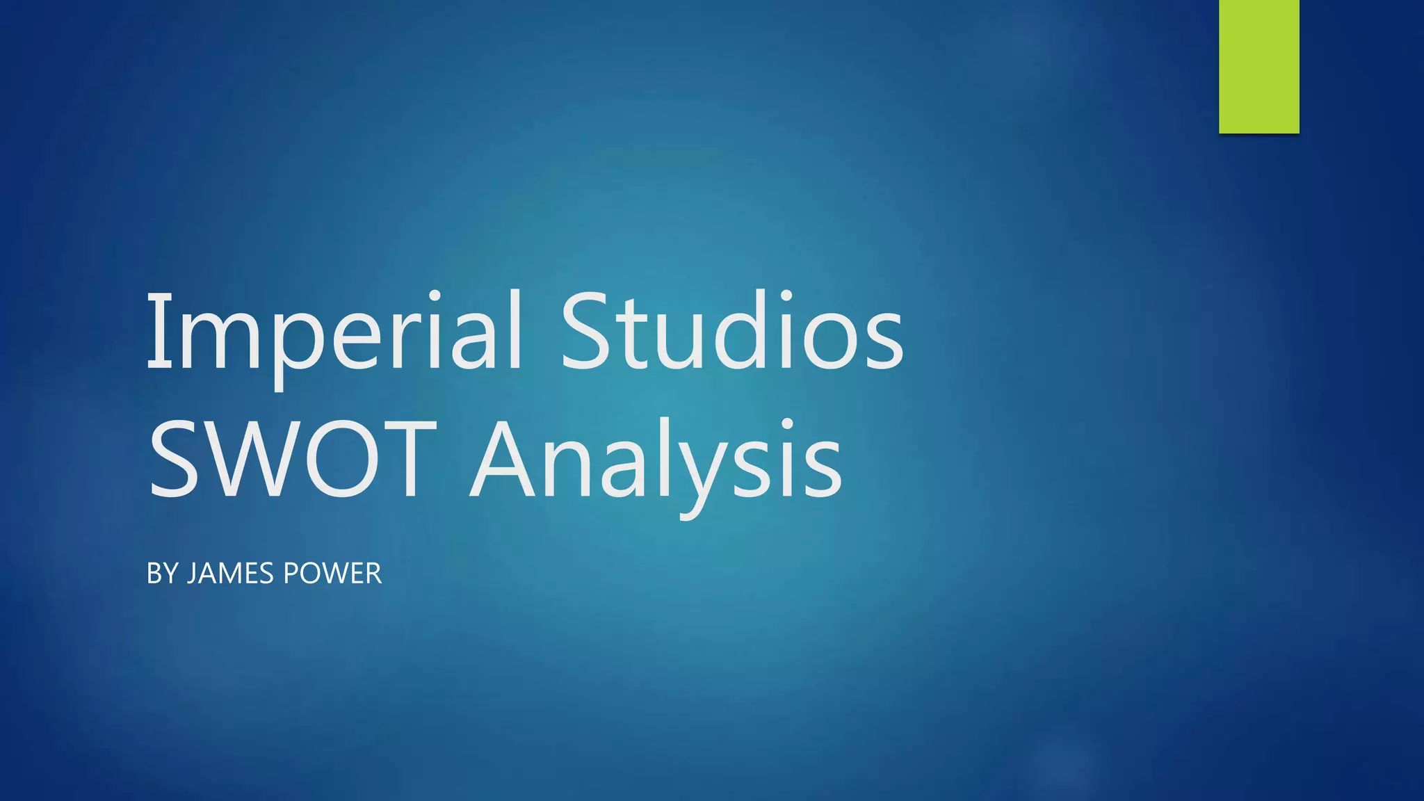 Imperial studios swot analysis PPT