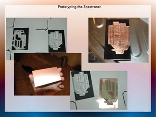 Prototyping the Spectranet
 