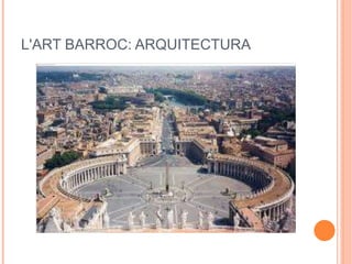 L'ART BARROC: ARQUITECTURA
 