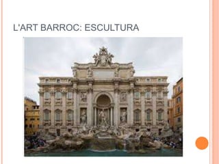 L'ART BARROC: ESCULTURA
 