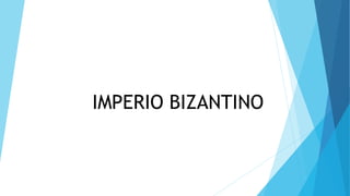 IMPERIO BIZANTINO
 
