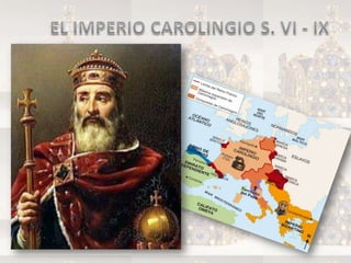 EL IMPERIO CAROLINGIO S. VI - IX 