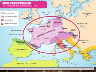 Europa a inicios del siglo IX
Tras la muerte de Carlomagno (814 dC
 