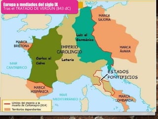Europa a mediados del siglo IX
Tras el TRATADO DE VERDÚN (843 dC)
 