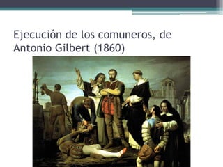 Ejecución de los comuneros, de
Antonio Gilbert (1860)
 