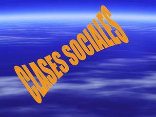 CLASES SOCIALES 