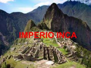 IMPERIO INCA
 