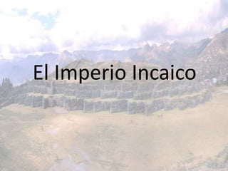 El Imperio Incaico
 