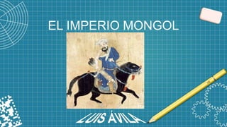 EL IMPERIO MONGOL
 