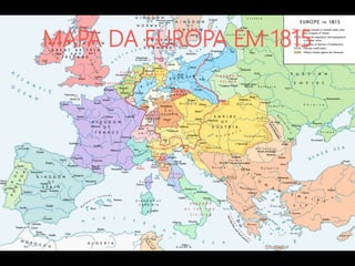 MAPA DA EUROPA EM 1815
 