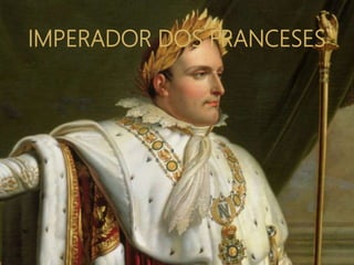 IMPERADOR DOS FRANCESES
 