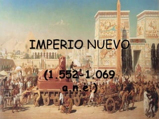IMPERIO NUEVO

 (1.552-1.069
    a.n.e.)
 