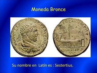 Moneda Bronce




Su nombre en Latín es : Sestertius.
 