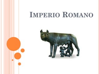 IMPERIO ROMANO
 