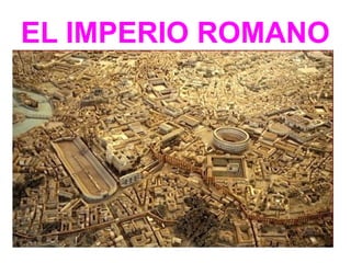 EL IMPERIO ROMANO
 