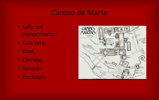 Campo de Marte
• Salto em
comprimento;
• Luta livre;
• Boxe;
• Corridas;
• Natação
• Equitação
 