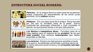 ESTRUCTURA SOCIAL ROMANA:
 