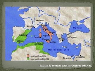 Expansão romana após as Guerras Púnicas.
 