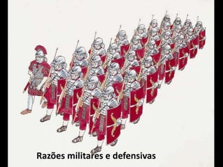 Razões militares e defensivas
 