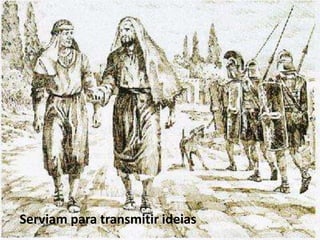 Serviam para transmitir ideias
 