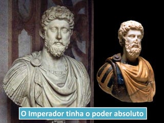 O Imperador tinha o poder absoluto
 