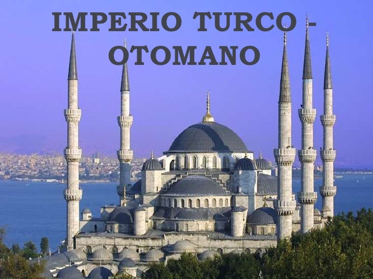 IMPERIO TURCO - OTOMANO<br />