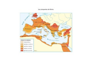 Les conquestes de Roma.
 