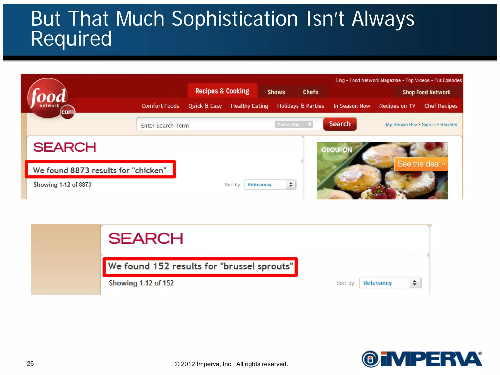 But That Much Sophistication Isn’t Always
 Required




26              © 2012 Imperva, Inc. All rights reserved.
 