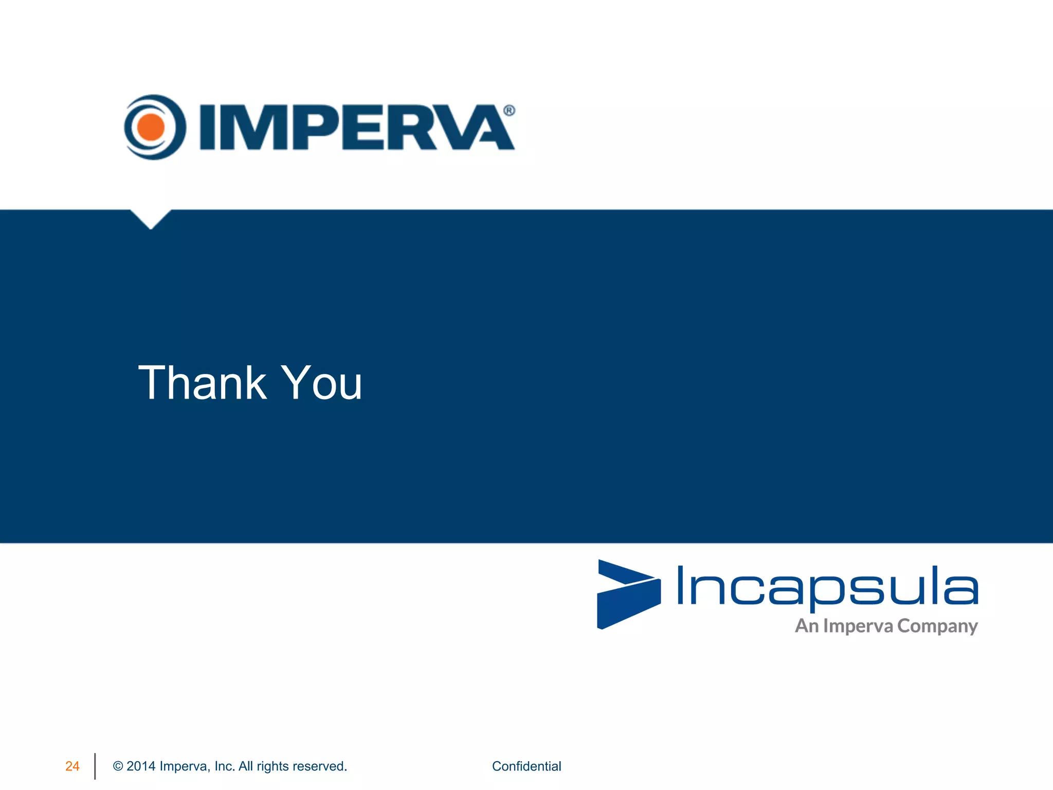 © 2014 Imperva, Inc. All rights reserved. Confidential24
Thank You
 