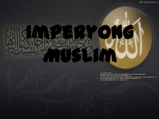 Imperyong
  Muslim
 