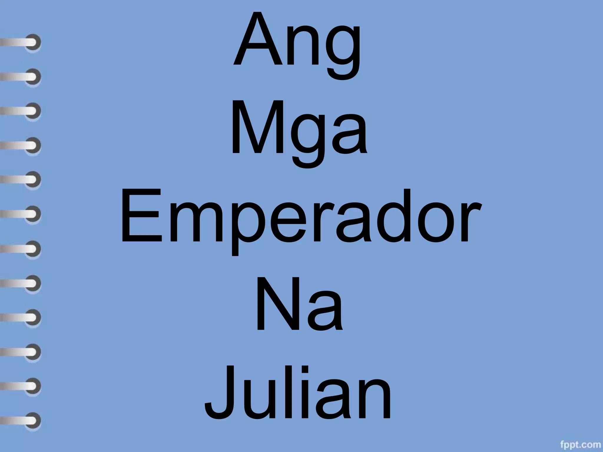 Ang
Mga
Emperador
Na
Julian
 