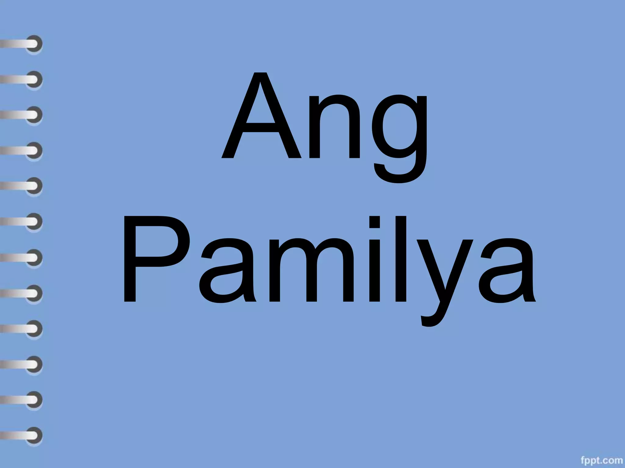 Ang
Pamilya
 